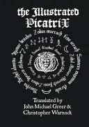 Die illustrierte Picatrix: Der vollständige okkulte Klassiker der astrologischen Magie - The Illustrated Picatrix: The Complete Occult Classic Of Astrological Magic