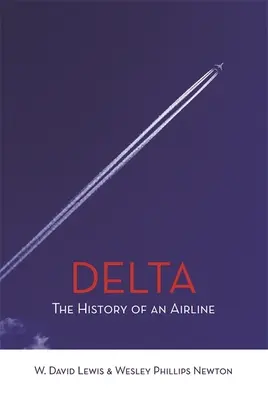 Delta: Die Geschichte einer Fluggesellschaft - Delta: The History of An Airline