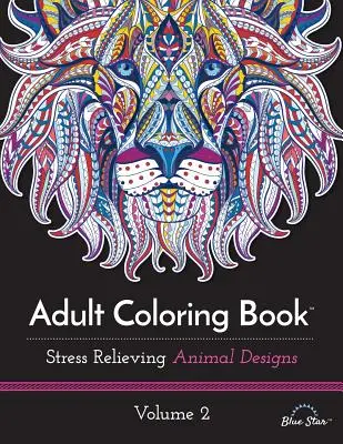 Malbuch für Erwachsene: Stressabbauende Tiermotive, Band 2 - Adult Coloring Book: Stress Relieving Animal Designs, Volume 2