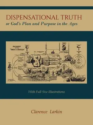 Dispensationale Wahrheit [mit großformatigen Illustrationen], oder Gottes Plan und Absicht in den Zeitaltern - Dispensational Truth [with Full Size Illustrations], or God's Plan and Purpose in the Ages