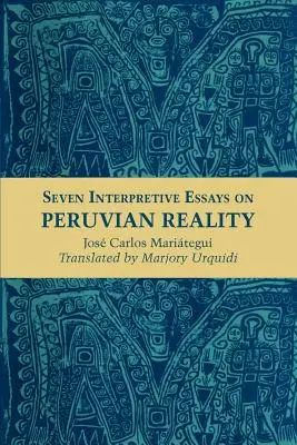 Sieben interpretierende Essays über die peruanische Realität - Seven Interpretive Essays on Peruvian Reality