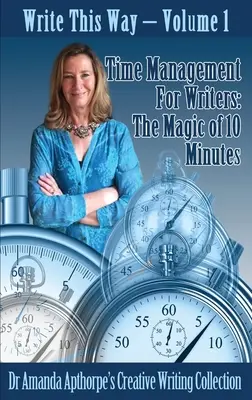 Zeitmanagement für Autoren: Die Magie der 10 Minuten - Time Management for Writers: The Magic Of 10 Minutes