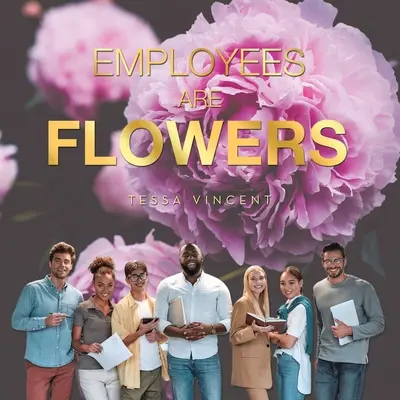 Mitarbeiter sind Blumen - Employees Are Flowers