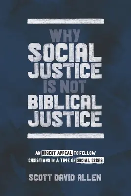 Warum soziale Gerechtigkeit keine biblische Gerechtigkeit ist: Ein dringender Appell an Mitchristen in einer Zeit der sozialen Krise - Why Social Justice Is Not Biblical Justice: An Urgent Appeal to Fellow Christians in a Time of Social Crisis