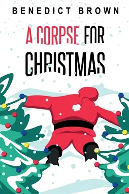 Eine Leiche zu Weihnachten: Ein warmer und witziger Weihnachtskrimi für sich allein - A Corpse for Christmas: A Warm and Witty Standalone Christmas Mystery