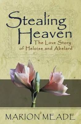 Den Himmel stehlen: Die Liebesgeschichte von Heloise und Abelard - Stealing Heaven: The Love Story of Heloise and Abelard