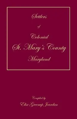Siedler im kolonialen St. Mary's County, Maryland - Settlers of Colonial St. Mary's County, Maryland