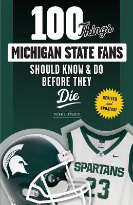 100 Dinge, die Michigan State Fans wissen und tun sollten, bevor sie sterben - 100 Things Michigan State Fans Should Know & Do Before They Die