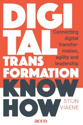 Know-How zur digitalen Transformation: Die Verbindung von digitaler Transformation, Agilität und Führung - Digital Transformation Know How: Connecting digital transformation, agility and leadership