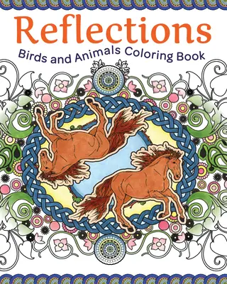 Reflexionen: Vögel und Tiere als Malbuch - Reflections: Birds and Animals Coloring Book