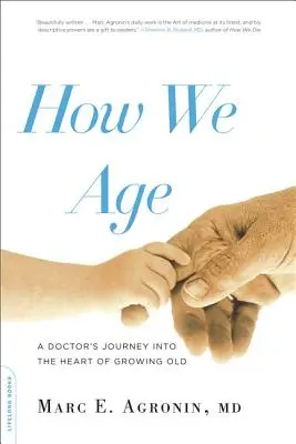 Wie wir altern: Die Reise eines Arztes ins Herz des Älterwerdens - How We Age: A Doctor's Journey Into the Heart of Growing Old
