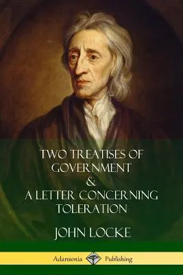 Zwei Abhandlungen über die Regierung und ein Brief über die Duldung - Two Treatises of Government and A Letter Concerning Toleration