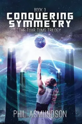 Die Tuar-Tums-Trilogie: Die Eroberung der Symmetrie - The Tuar Tums Trilogy: Conquering Symmetry