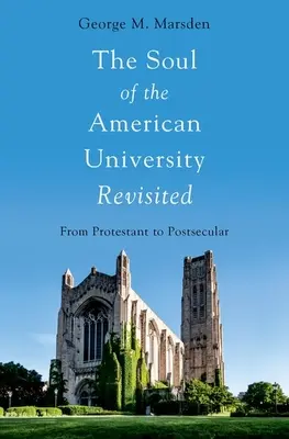 Die Seele der amerikanischen Universität im Spiegel der Zeit: Von protestantisch zu postsäkular - The Soul of the American University Revisited: From Protestant to Postsecular