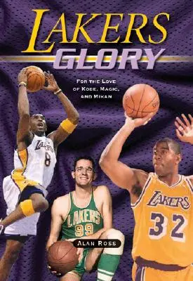 Lakers Ruhm: Aus Liebe zu Kobe, Magic und Mikan - Lakers Glory: For the Love of Kobe, Magic, and Mikan