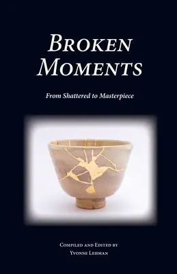 Zerbrochene Momente: Vom Scherbenhaufen zum Meisterwerk - Broken Moments: From Shattered to Masterpiece