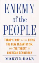 Feind des Volkes: Trumps Krieg gegen die Presse, der neue McCarthyismus und die Bedrohung der amerikanischen Demokratie - Enemy of the People: Trump's War on the Press, the New McCarthyism, and the Threat to American Democracy