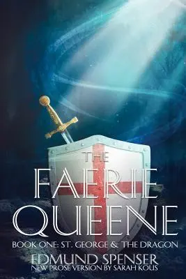 The Faerie Queene: Prosa-Version Moderne Übersetzung St. Georg und der Drache - The Faerie Queene: Prose Version Modern Translation St George and the Dragon