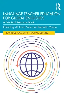 Sprachlehrerausbildung für Global Englishes: Ein praktisches Ressourcenbuch - Language Teacher Education for Global Englishes: A Practical Resource Book