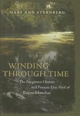 Auf dem Weg durch die Zeit: Die vergessene Geschichte und die gegenwärtige Gefahr des Bayou Manchac - Winding Through Time: The Forgotten History and Present-Day Peril of Bayou Manchac