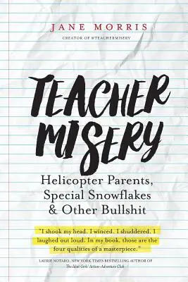 Lehrermisere: Helikopter-Eltern, besondere Schneeflocken und anderer Schwachsinn - Teacher Misery: Helicopter Parents, Special Snowflakes, and Other Bullshit