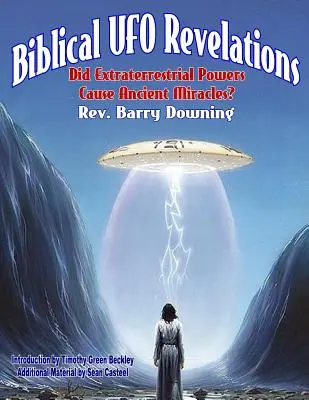 Biblische UFO-Offenbarungen: Verursachten außerirdische Mächte antike Wunder? - Biblical UFO Revelations: Did Extraterrestrial Powers Cause Ancient Miracles?