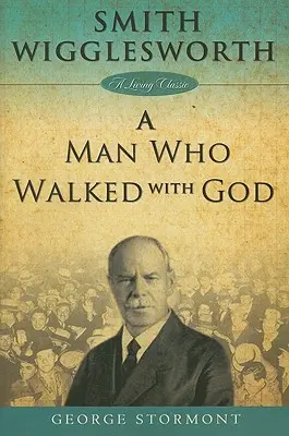 Smith Wigglesworth - ein Mann, der mit Gott ging - Smith Wigglesworth a Man Who Walked with God