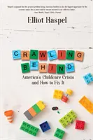 Hinterherkriechen: Amerikas Kinderbetreuungskrise und wie man sie lösen kann - Crawling Behind: America's Child Care Crisis and How to Fix It
