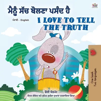 I Love to Tell the Truth (Punjabi Englisch Zweisprachiges Buch für Kinder - Gurmukhi): Punjabi Gurmukhi Indien - I Love to Tell the Truth (Punjabi English Bilingual Book for Kids - Gurmukhi): Punjabi Gurmukhi India