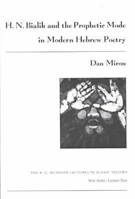 H. N. Bialik und der prophetische Modus in der modernen hebräischen Lyrik - H. N. Bialik and the Prophetic Mode in Modern Hebrew Poetry