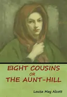 Acht Vettern, oder, Der Tantenhügel - Eight Cousins, Or, The Aunt-Hill