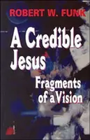 Ein glaubwürdiger Jesus: Fragmente einer Vision - A Credible Jesus: Fragments of a Vision