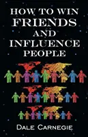 Wie man Freunde gewinnt und Menschen beeinflusst - How To Win Friends & Influence People