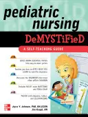 Entmystifizierte Kinderkrankenpflege: Ein Leitfaden zum Selbststudium - Pediatric Nursing Demystified: A Self-Teaching Guide