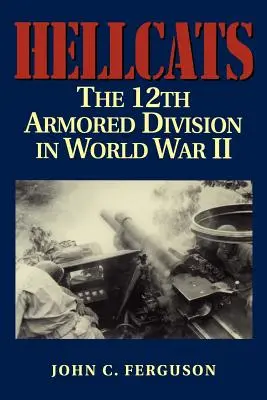 Hellcats: Die 12. Panzerdivision im Zweiten Weltkrieg - Hellcats: The 12th Armored Division in World War II