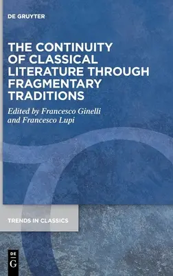 Die Kontinuität der klassischen Literatur durch fragmentarische Überlieferungen - The Continuity of Classical Literature Through Fragmentary Traditions
