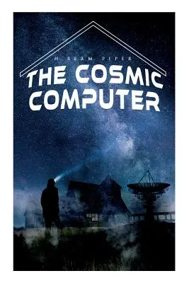 Der kosmische Computer: Terro-menschlicher Zukunftsroman - The Cosmic Computer: Terro-Human Future History Novel