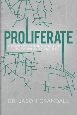 Proliferieren: Eine Gemeindegründungsstrategie für alltägliche Gemeinden - Proliferate: A Church Planting Strategy for Everyday Churches