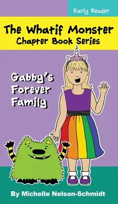 Die Whatif-Monster-Kapitel-Buchreihe: Gabbys Familie für immer - The Whatif Monster Chapter Book Series: Gabby's Forever Family