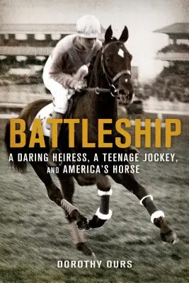 Schlachtschiff: Eine kühne Erbin, ein jugendlicher Jockey und Amerikas Schicksal - Battleship: A Daring Heiress, a Teenage Jockey, and America's Hor