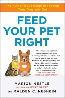 Füttern Sie Ihr Haustier richtig: Der maßgebliche Leitfaden für die Fütterung Ihres Hundes und Ihrer Katze - Feed Your Pet Right: The Authoritative Guide to Feeding Your Dog and Cat