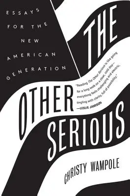 Die andere Ernsthaftigkeit: Essays für die neue amerikanische Generation - The Other Serious: Essays for the New American Generation