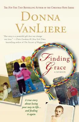 Die Suche nach der Gnade: Eine wahre Geschichte darüber, wie man seinen Weg im Leben verliert ... und ihn wiederfindet - Finding Grace: A True Story about Losing Your Way in Life...and Finding It Again