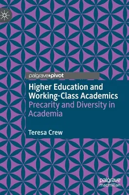 Hochschulbildung und Akademiker der Arbeiterklasse: Prekarität und Diversität in der akademischen Welt - Higher Education and Working-Class Academics: Precarity and Diversity in Academia