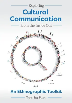 Kulturelle Kommunikation von innen nach außen erforschen: Ein ethnographisches Toolkit - Exploring Cultural Communication From the Inside Out: An Ethnographic Toolkit