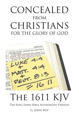 Verborgen vor den Christen zur Ehre Gottes: Die 1611 KJV The King James Bible Authorized Version - Concealed from Christians for the Glory of God: The 1611 KJV The King James Bible Authorized Version