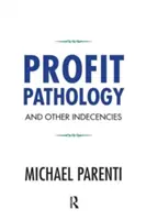 Pathologie des Profits und andere Unanständigkeiten - Profit Pathology and Other Indecencies