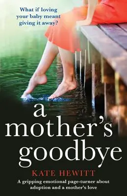 Der Abschied einer Mutter: Ein ergreifender emotionaler Pageturner über Adoption und Mutterliebe - A Mother's Goodbye: A Gripping Emotional Page Turner about Adoption and a Mother's Love