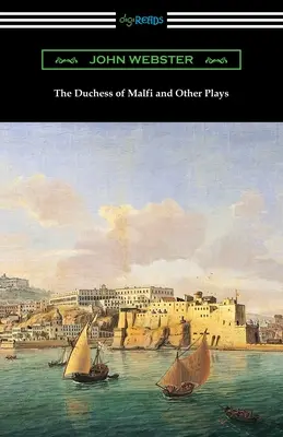 Die Herzogin von Malfi und andere Dramen - The Duchess of Malfi and Other Plays