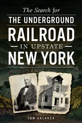 Die Suche nach der Underground Railroad in Upstate New York - The Search for the Underground Railroad in Upstate New York